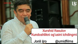 Xurshid Rasulov - Kundoshlikni og‘usini ichdingmi