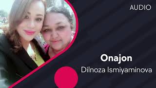 Dilnoza Ismiyaminova - Onajon