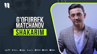 G'ofurbek Matchanov - Shakarim