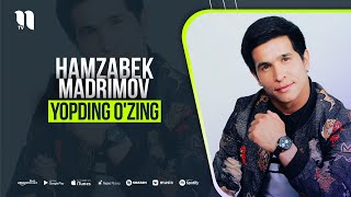 Hamzabek Madrimov - Yopding o'zing