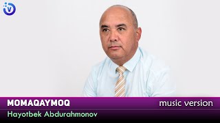Hayotbek Abdurahmonov - Momaqaymoq