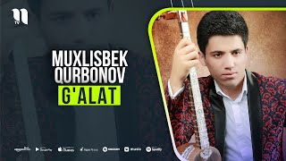 Muxlisbek Qurbonov - G'alat