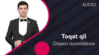 Otaxon Isomiddinov - Toqat qil