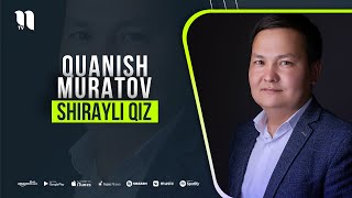 Quanish Muratov - Shirayli qiz