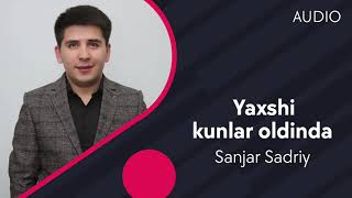 Sanjar Sadriy - Yaxsh kunlar oldinda