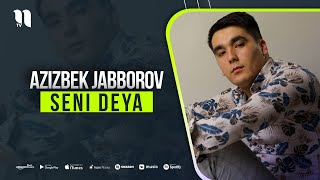 Azizbek Jabborov - Seni deya
