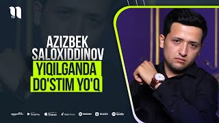 Azizbek Saloxiddinov - Yiqilganda do'stim yo'q