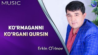Erkin O'rinov - Ko'rmaganni ko'rgani qursin