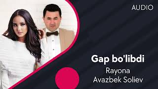 Rayona va Avazbek Soliev - Gap bo'libdi