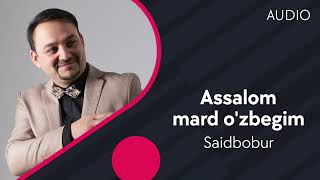 Saidbobur - Assalom mard o'zbegim